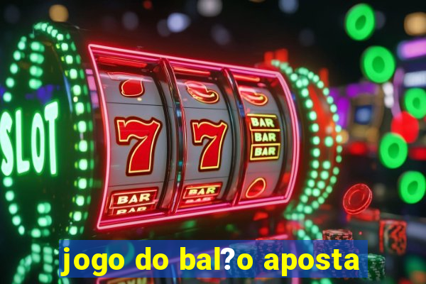 jogo do bal?o aposta