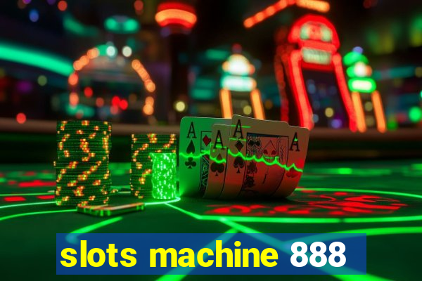 slots machine 888