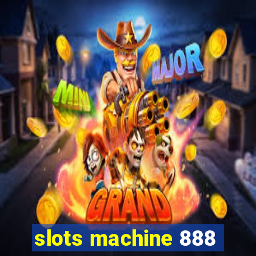 slots machine 888