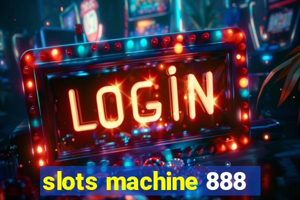 slots machine 888