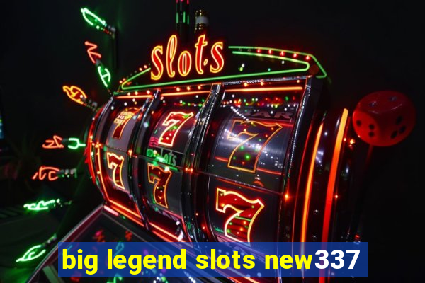 big legend slots new337