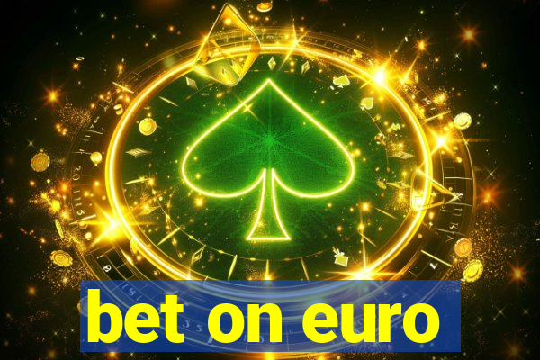 bet on euro