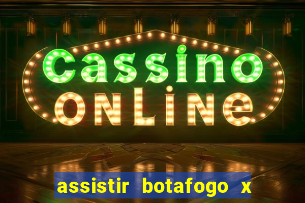 assistir botafogo x bahia ao vivo