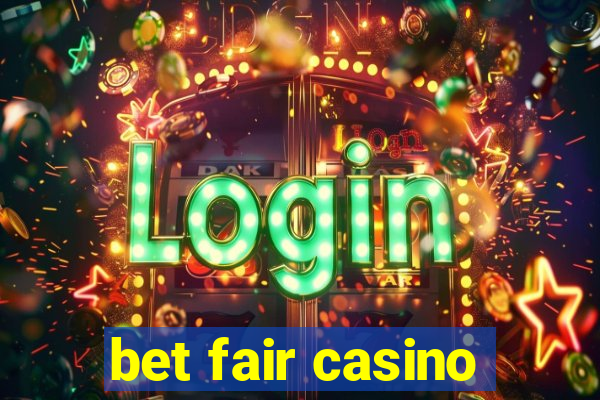 bet fair casino