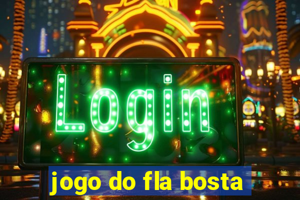 jogo do fla bosta