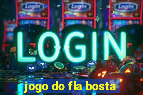 jogo do fla bosta