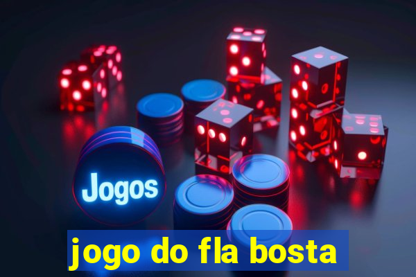 jogo do fla bosta