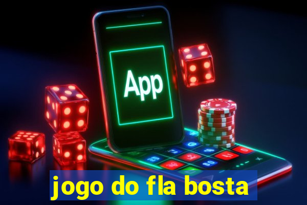 jogo do fla bosta