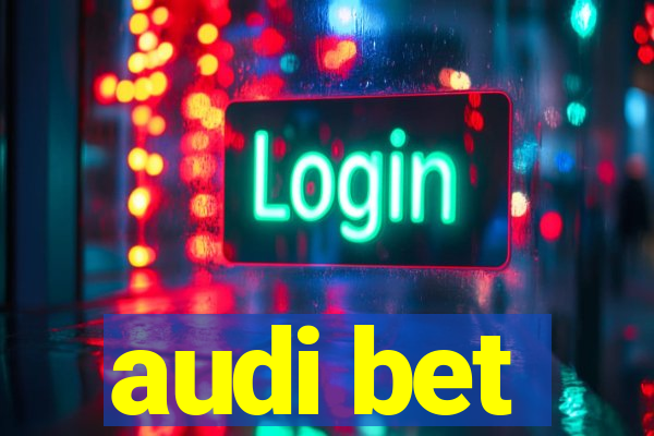 audi bet