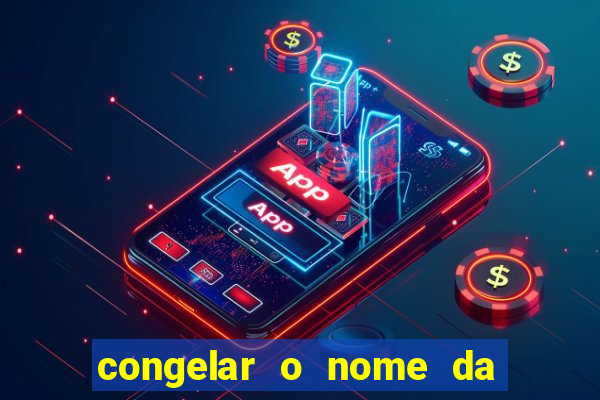 congelar o nome da pessoa no congelador