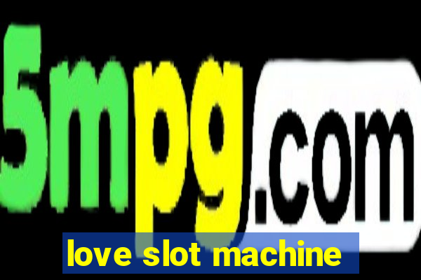 love slot machine