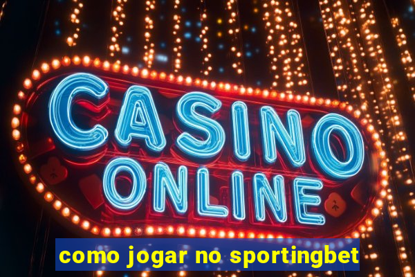 como jogar no sportingbet