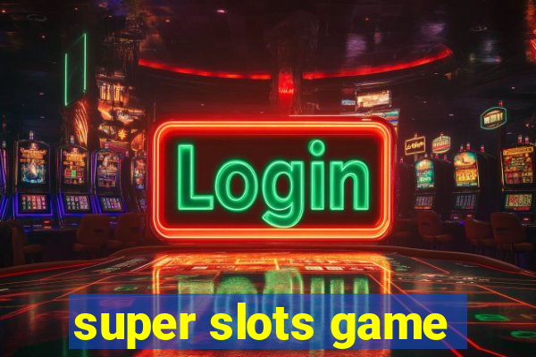 super slots game