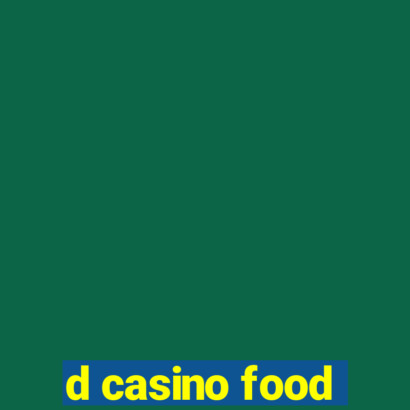 d casino food