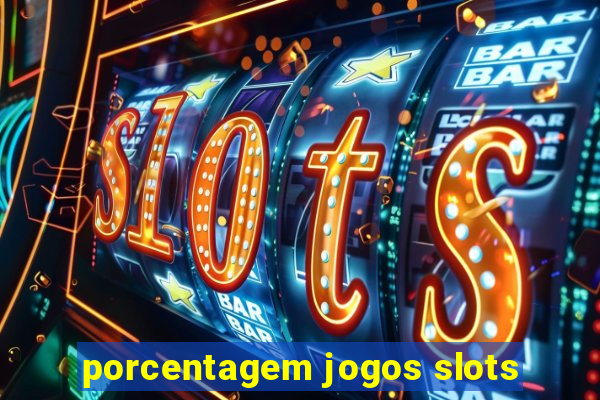 porcentagem jogos slots