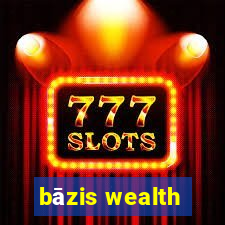 bāzis wealth