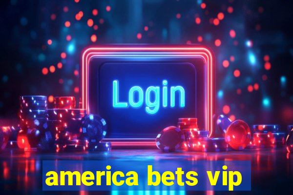 america bets vip