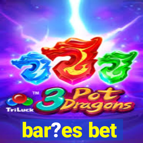 bar?es bet