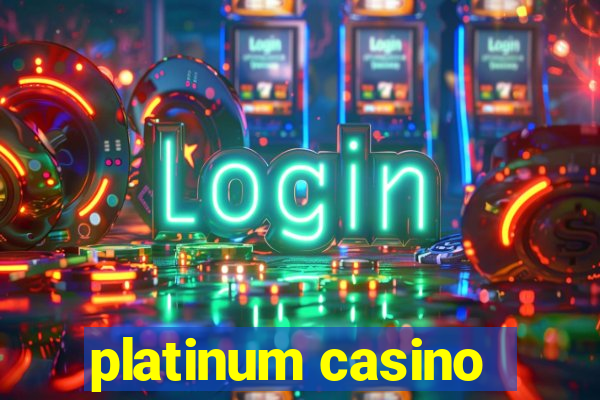 platinum casino