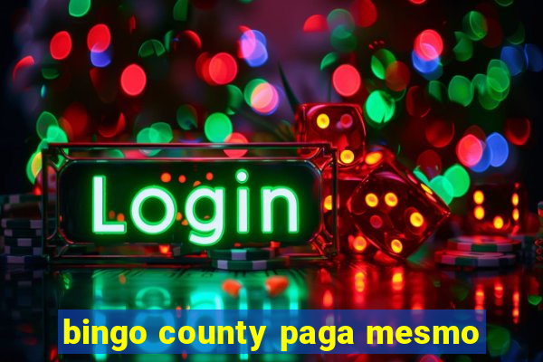 bingo county paga mesmo