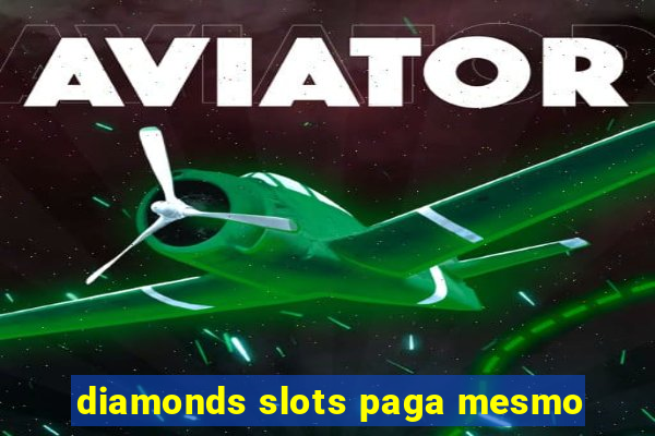 diamonds slots paga mesmo