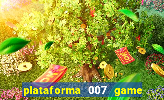 plataforma 007 game é confiável