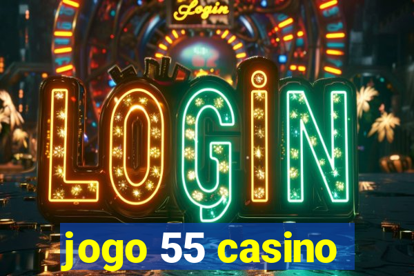 jogo 55 casino