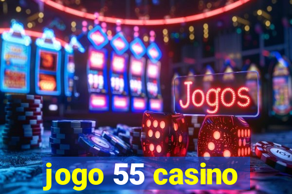 jogo 55 casino