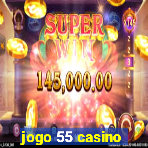 jogo 55 casino