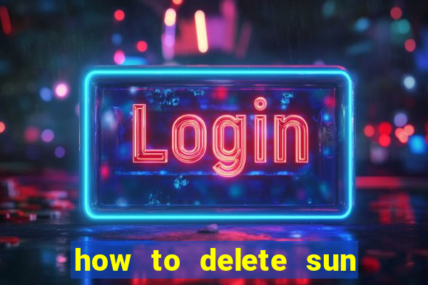 how to delete sun bingo account