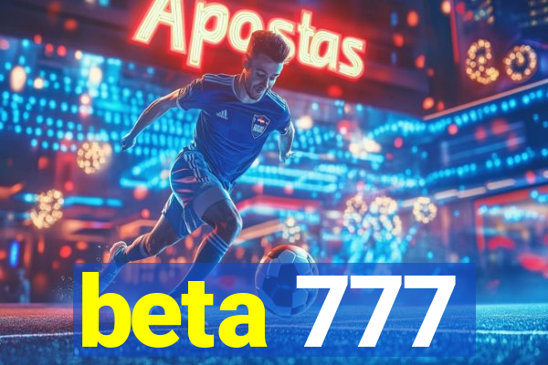 beta 777