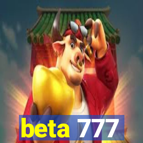 beta 777