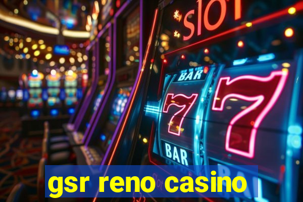 gsr reno casino