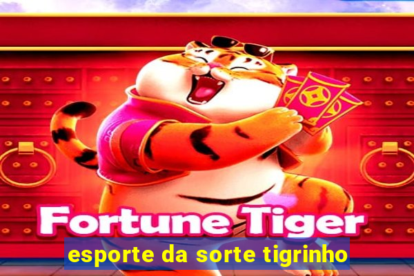 esporte da sorte tigrinho