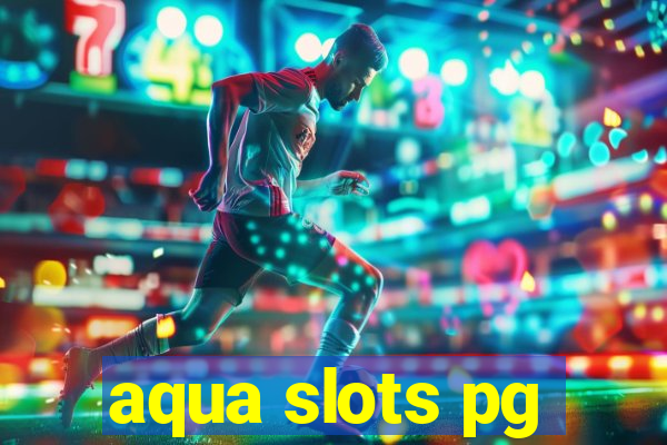 aqua slots pg