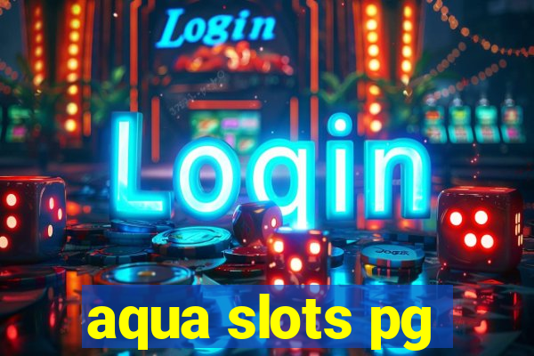 aqua slots pg