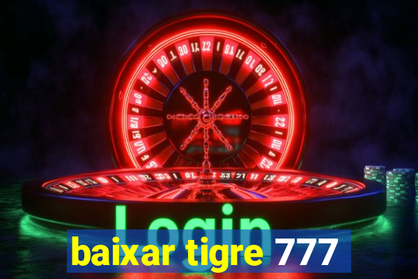 baixar tigre 777