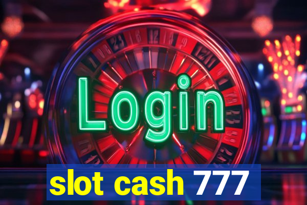 slot cash 777