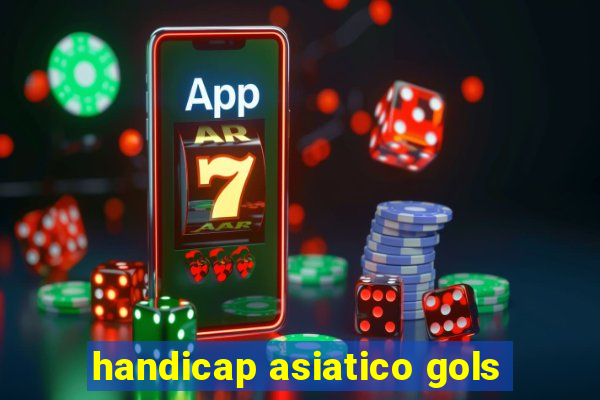 handicap asiatico gols