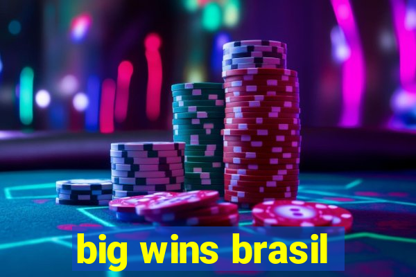 big wins brasil