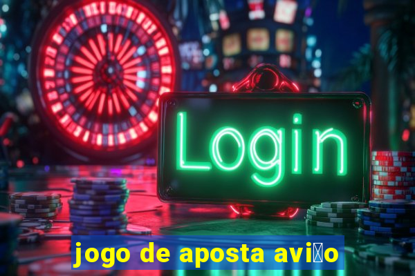 jogo de aposta avi茫o