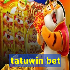 tatuwin bet