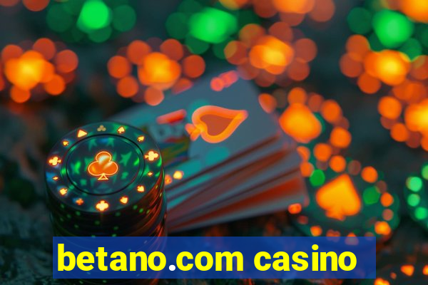 betano.com casino