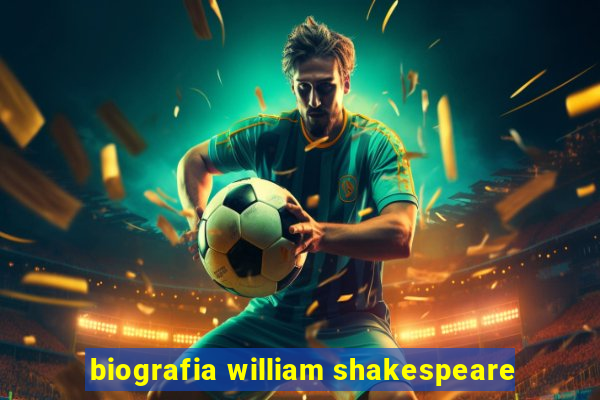 biografia william shakespeare