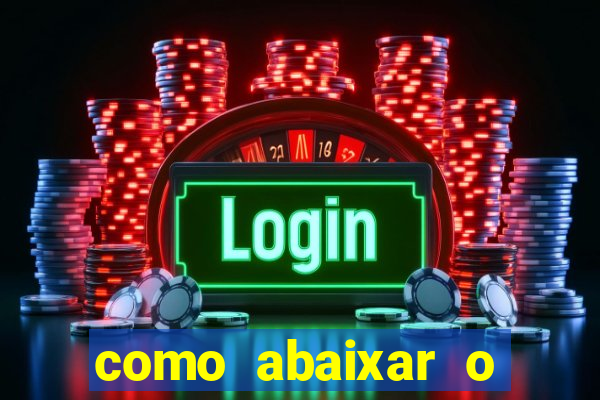 como abaixar o jogo do tigrinho