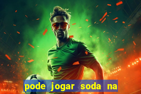 pode jogar soda na caixa de gordura