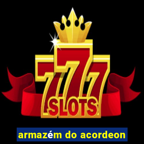 armazém do acordeon