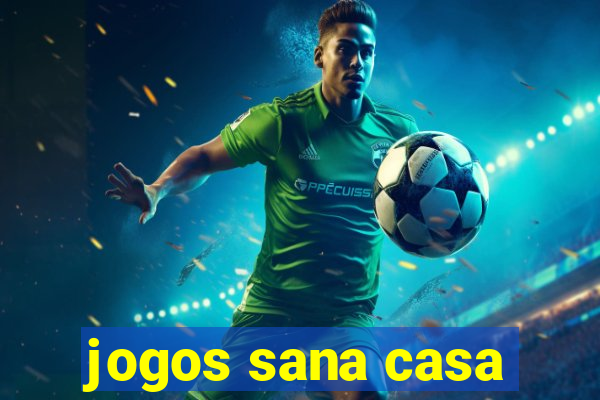 jogos sana casa