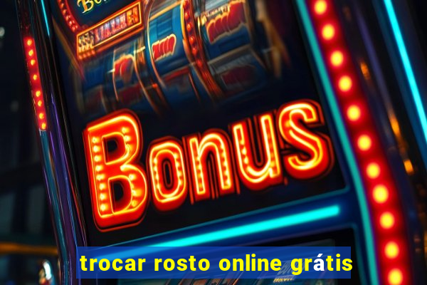 trocar rosto online grátis