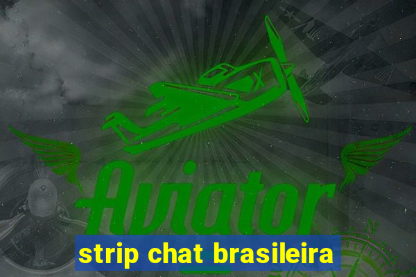 strip chat brasileira